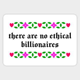 There Are No Ethical Billionaires Magnet